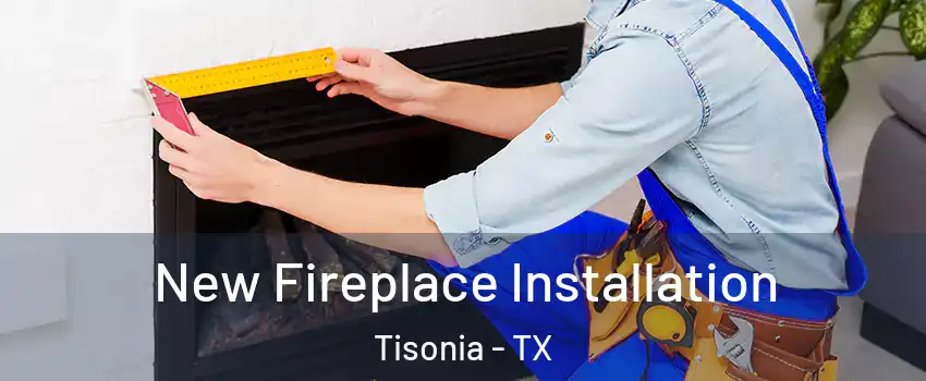 New Fireplace Installation Tisonia - TX