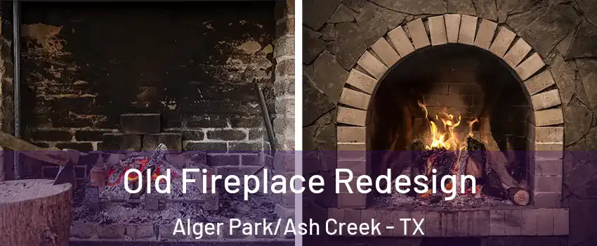 Old Fireplace Redesign Alger Park/Ash Creek - TX