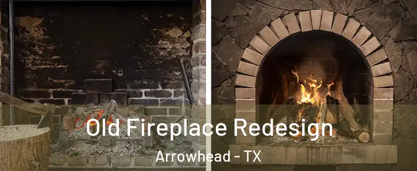 Old Fireplace Redesign Arrowhead - TX