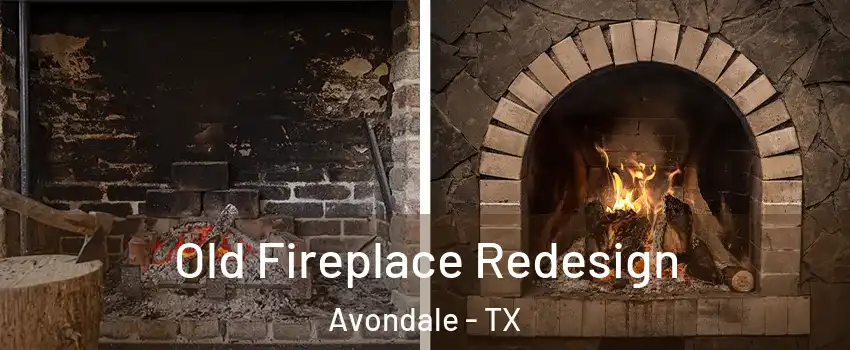 Old Fireplace Redesign Avondale - TX