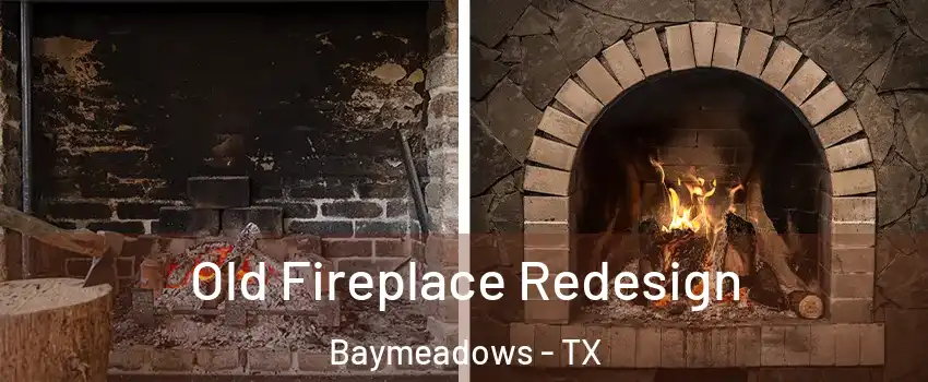 Old Fireplace Redesign Baymeadows - TX