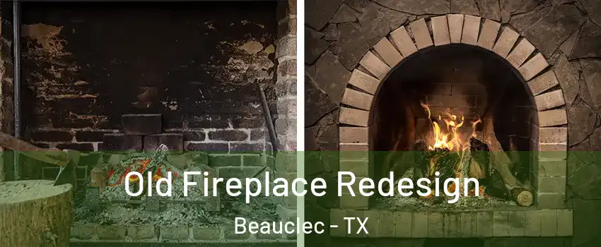 Old Fireplace Redesign Beauclec - TX