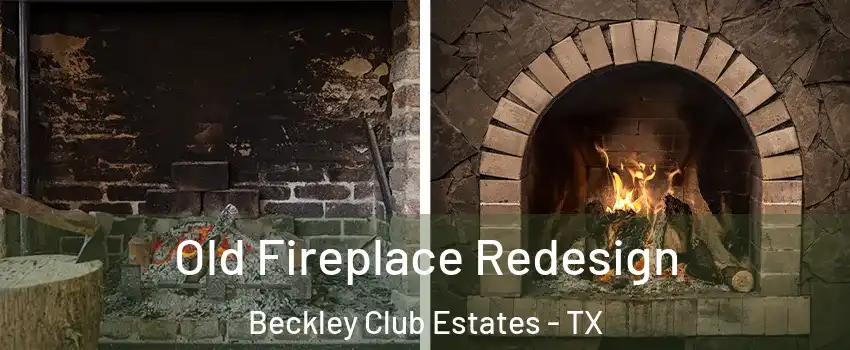 Old Fireplace Redesign Beckley Club Estates - TX