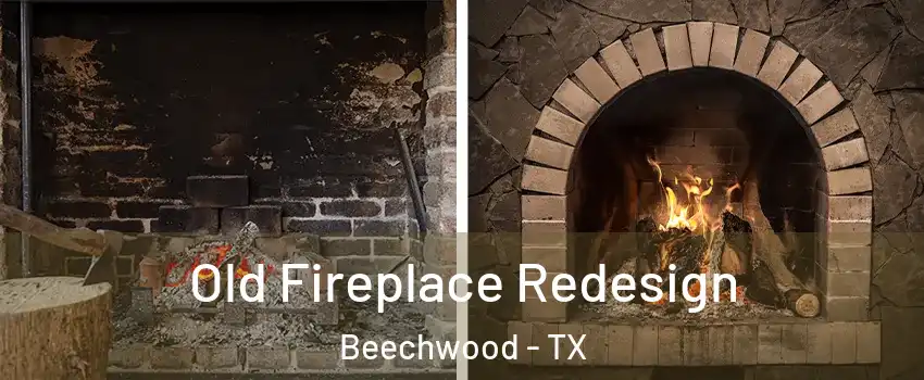 Old Fireplace Redesign Beechwood - TX