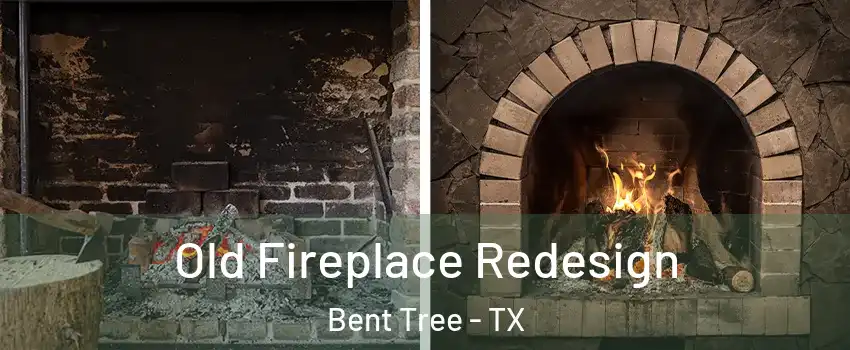Old Fireplace Redesign Bent Tree - TX