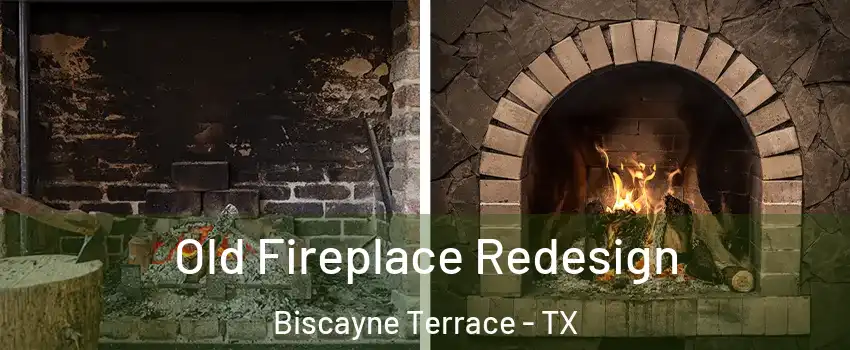 Old Fireplace Redesign Biscayne Terrace - TX
