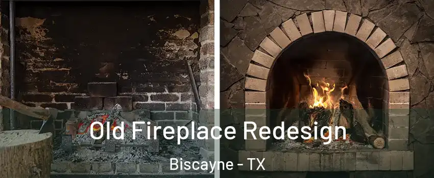 Old Fireplace Redesign Biscayne - TX