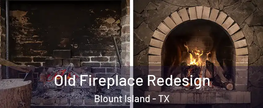 Old Fireplace Redesign Blount Island - TX