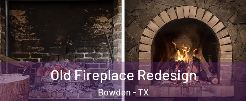 Old Fireplace Redesign Bowden - TX