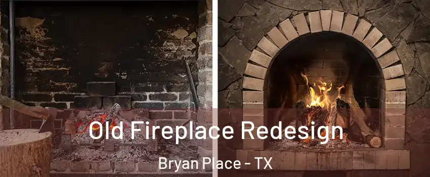 Old Fireplace Redesign Bryan Place - TX