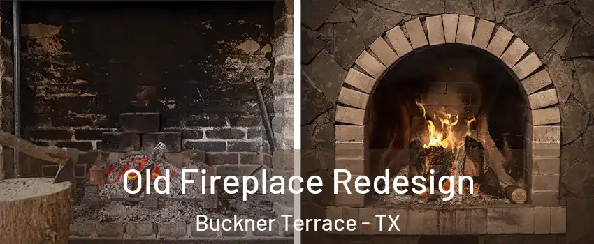 Old Fireplace Redesign Buckner Terrace - TX