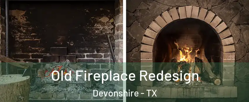 Old Fireplace Redesign Devonshire - TX