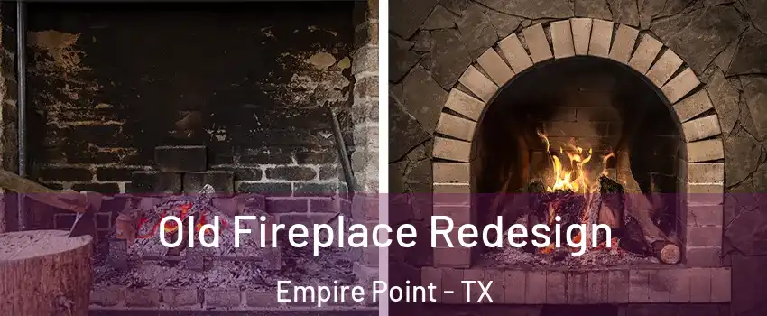 Old Fireplace Redesign Empire Point - TX