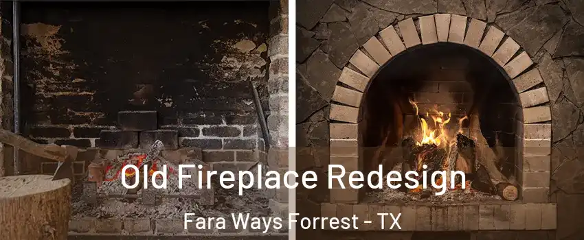 Old Fireplace Redesign Fara Ways Forrest - TX