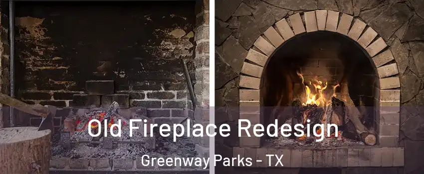 Old Fireplace Redesign Greenway Parks - TX