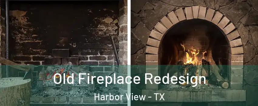Old Fireplace Redesign Harbor View - TX
