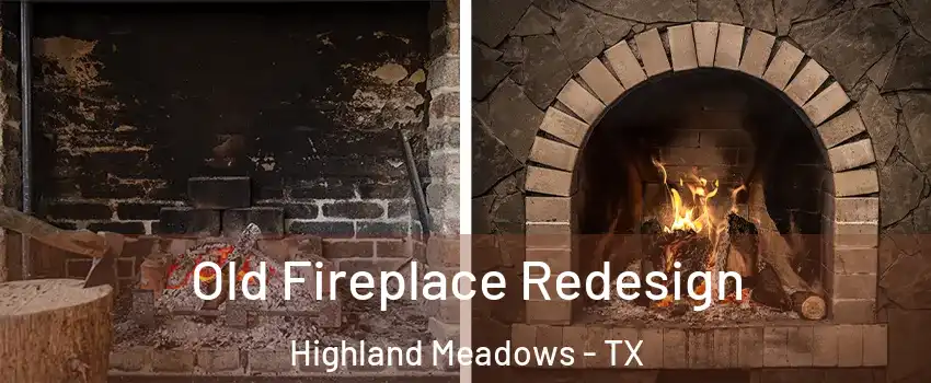 Old Fireplace Redesign Highland Meadows - TX
