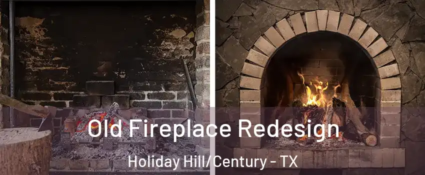 Old Fireplace Redesign Holiday Hill/Century - TX