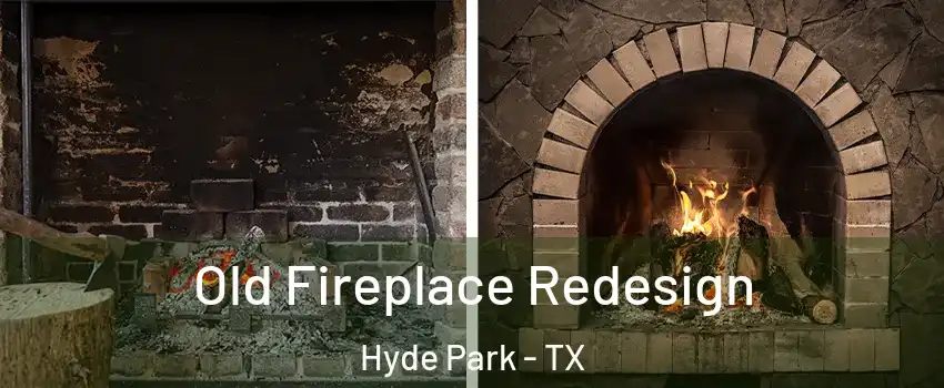 Old Fireplace Redesign Hyde Park - TX