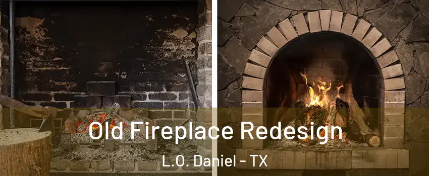 Old Fireplace Redesign L.O. Daniel - TX