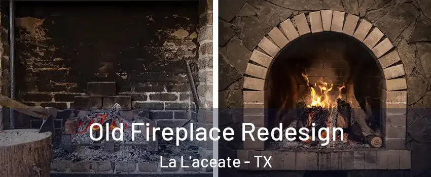 Old Fireplace Redesign La L'aceate - TX