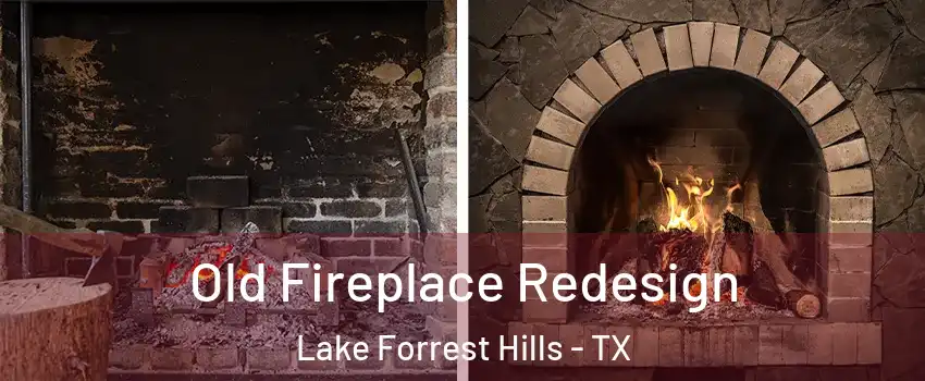 Old Fireplace Redesign Lake Forrest Hills - TX