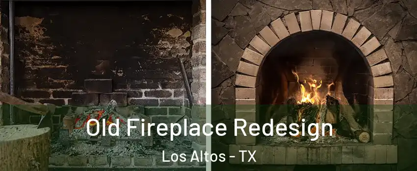 Old Fireplace Redesign Los Altos - TX