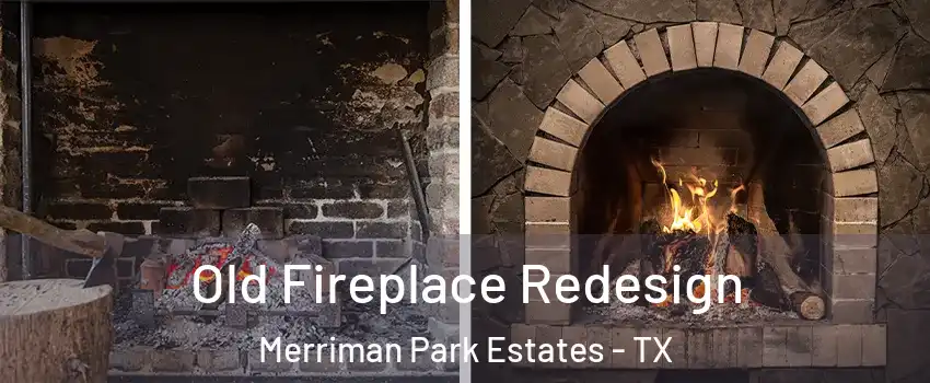 Old Fireplace Redesign Merriman Park Estates - TX