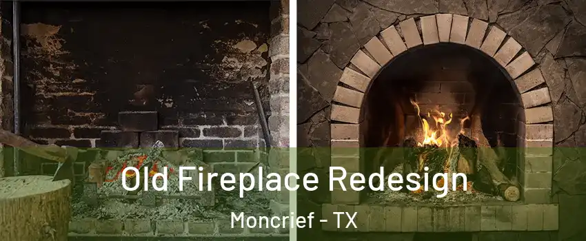 Old Fireplace Redesign Moncrief - TX