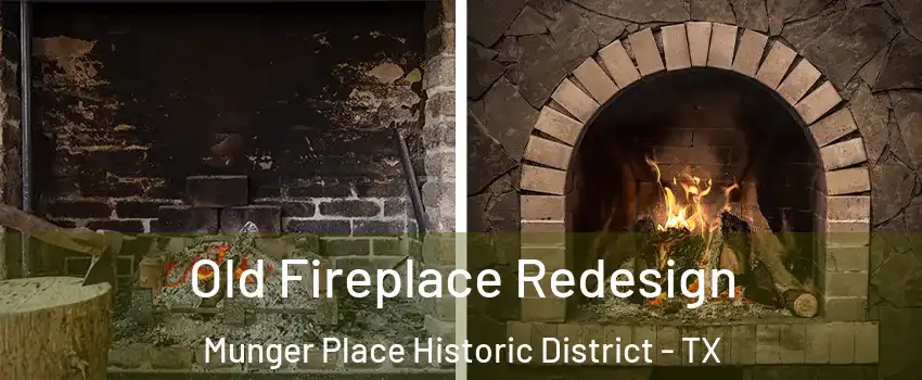 Old Fireplace Redesign Munger Place Historic District - TX