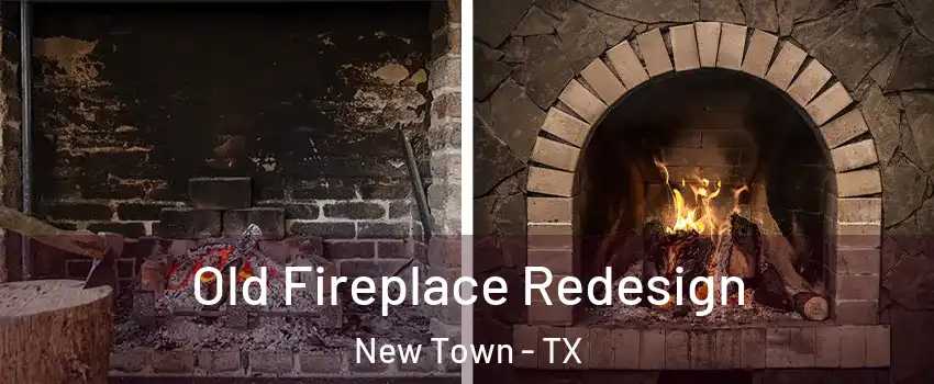 Old Fireplace Redesign New Town - TX