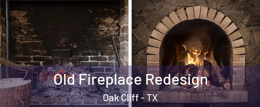Old Fireplace Redesign Oak Cliff - TX