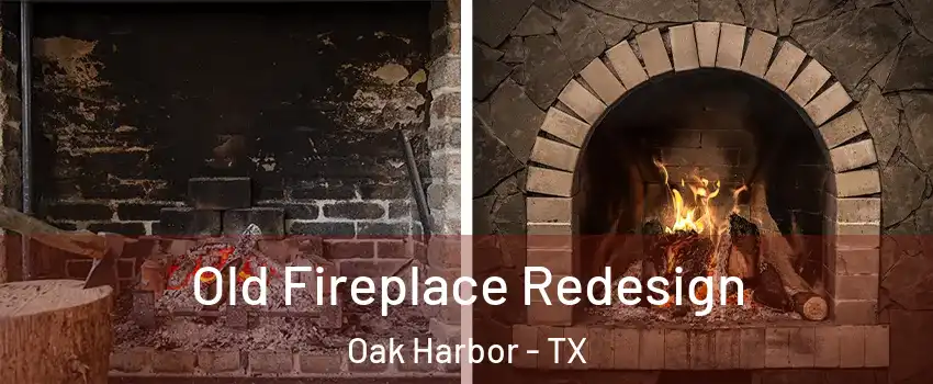 Old Fireplace Redesign Oak Harbor - TX