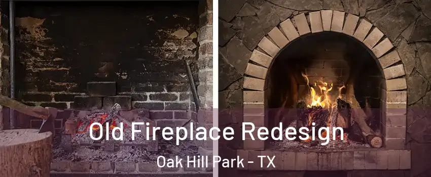 Old Fireplace Redesign Oak Hill Park - TX