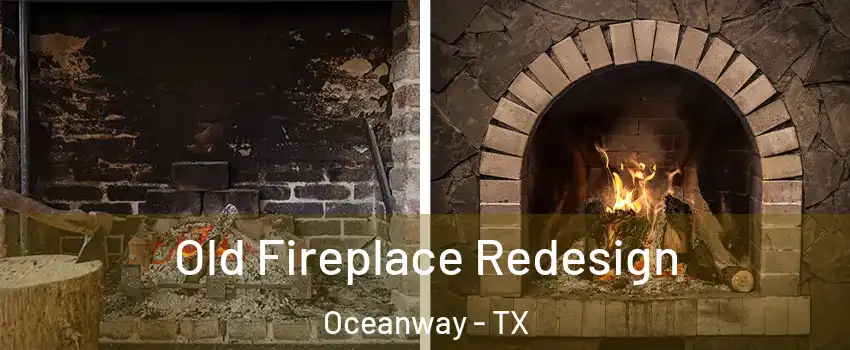 Old Fireplace Redesign Oceanway - TX