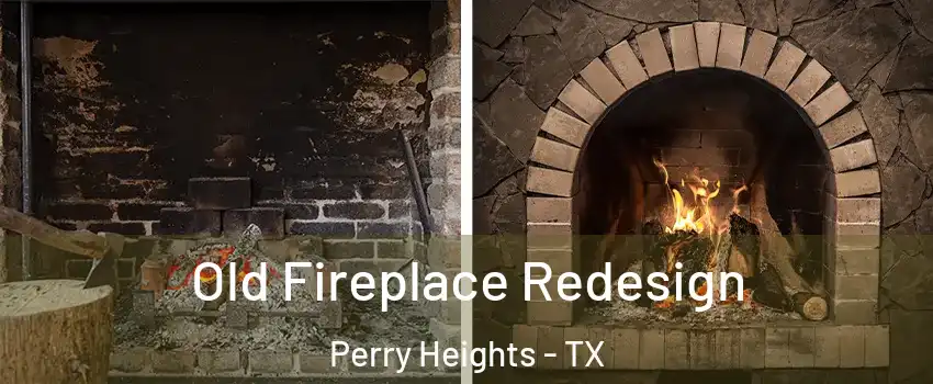 Old Fireplace Redesign Perry Heights - TX