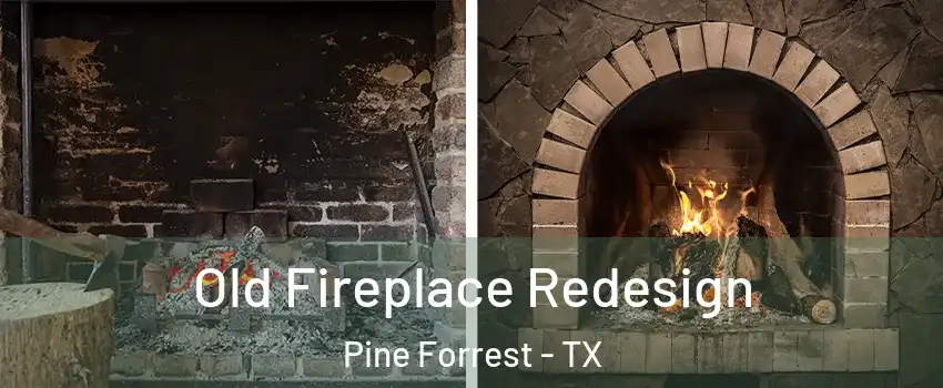 Old Fireplace Redesign Pine Forrest - TX
