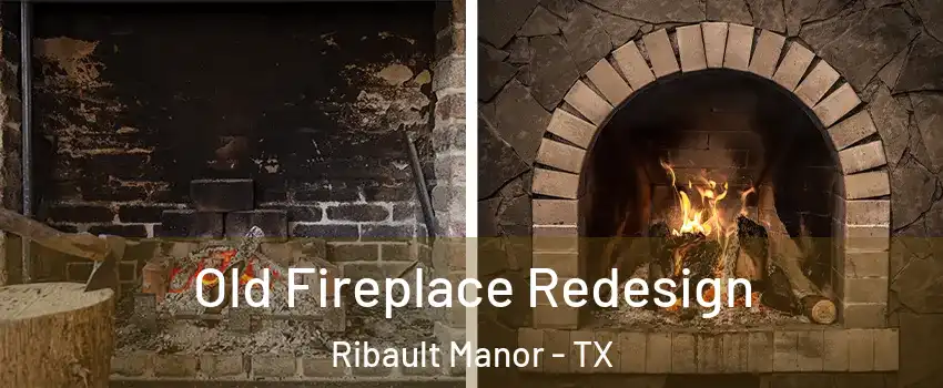 Old Fireplace Redesign Ribault Manor - TX