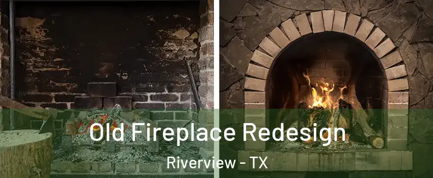 Old Fireplace Redesign Riverview - TX