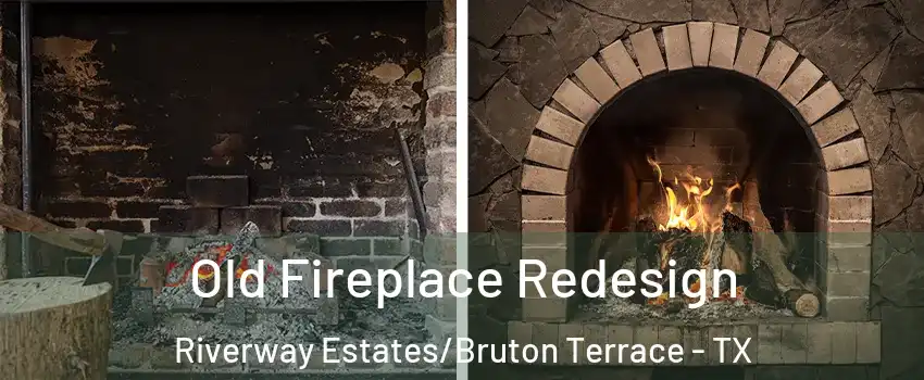 Old Fireplace Redesign Riverway Estates/Bruton Terrace - TX
