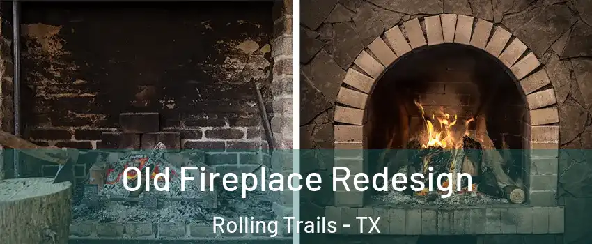 Old Fireplace Redesign Rolling Trails - TX