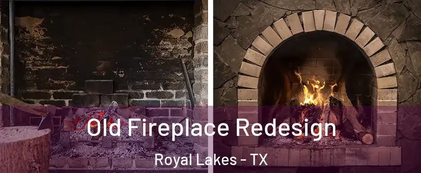 Old Fireplace Redesign Royal Lakes - TX