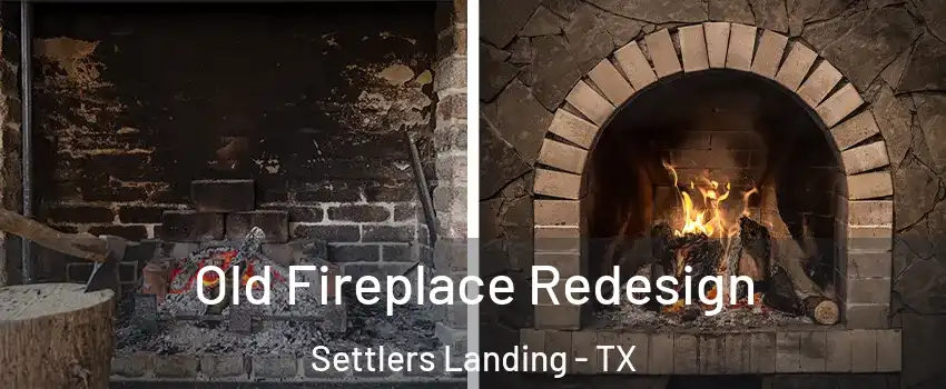 Old Fireplace Redesign Settlers Landing - TX