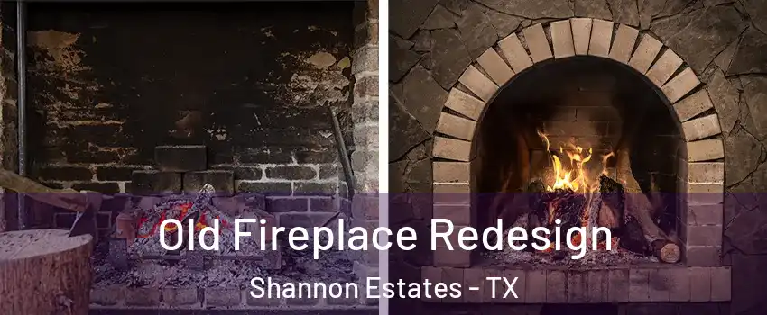 Old Fireplace Redesign Shannon Estates - TX