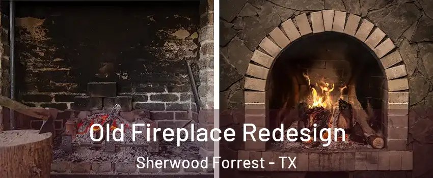 Old Fireplace Redesign Sherwood Forrest - TX