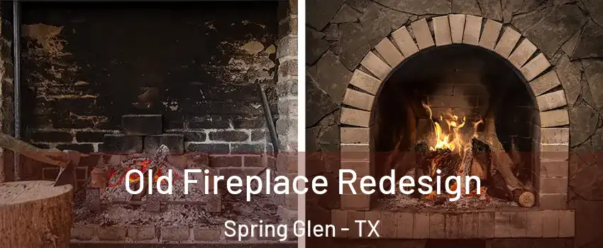 Old Fireplace Redesign Spring Glen - TX