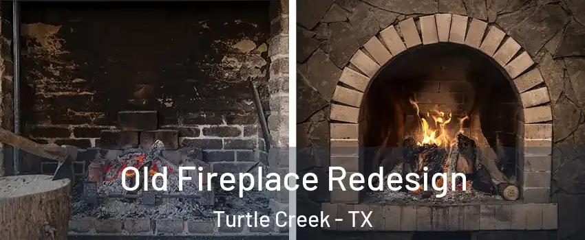 Old Fireplace Redesign Turtle Creek - TX