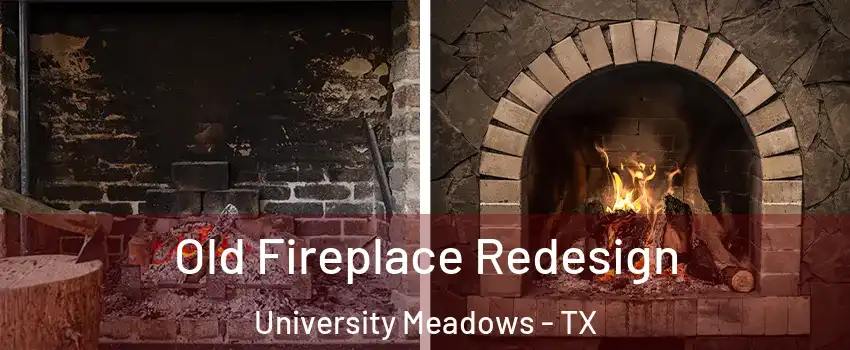 Old Fireplace Redesign University Meadows - TX