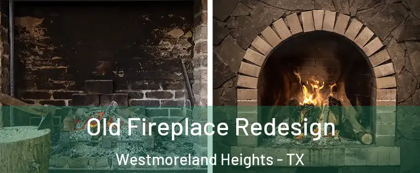 Old Fireplace Redesign Westmoreland Heights - TX