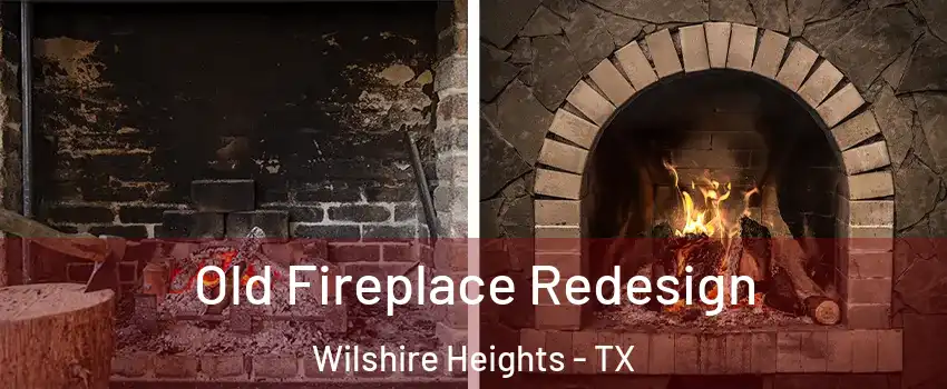 Old Fireplace Redesign Wilshire Heights - TX